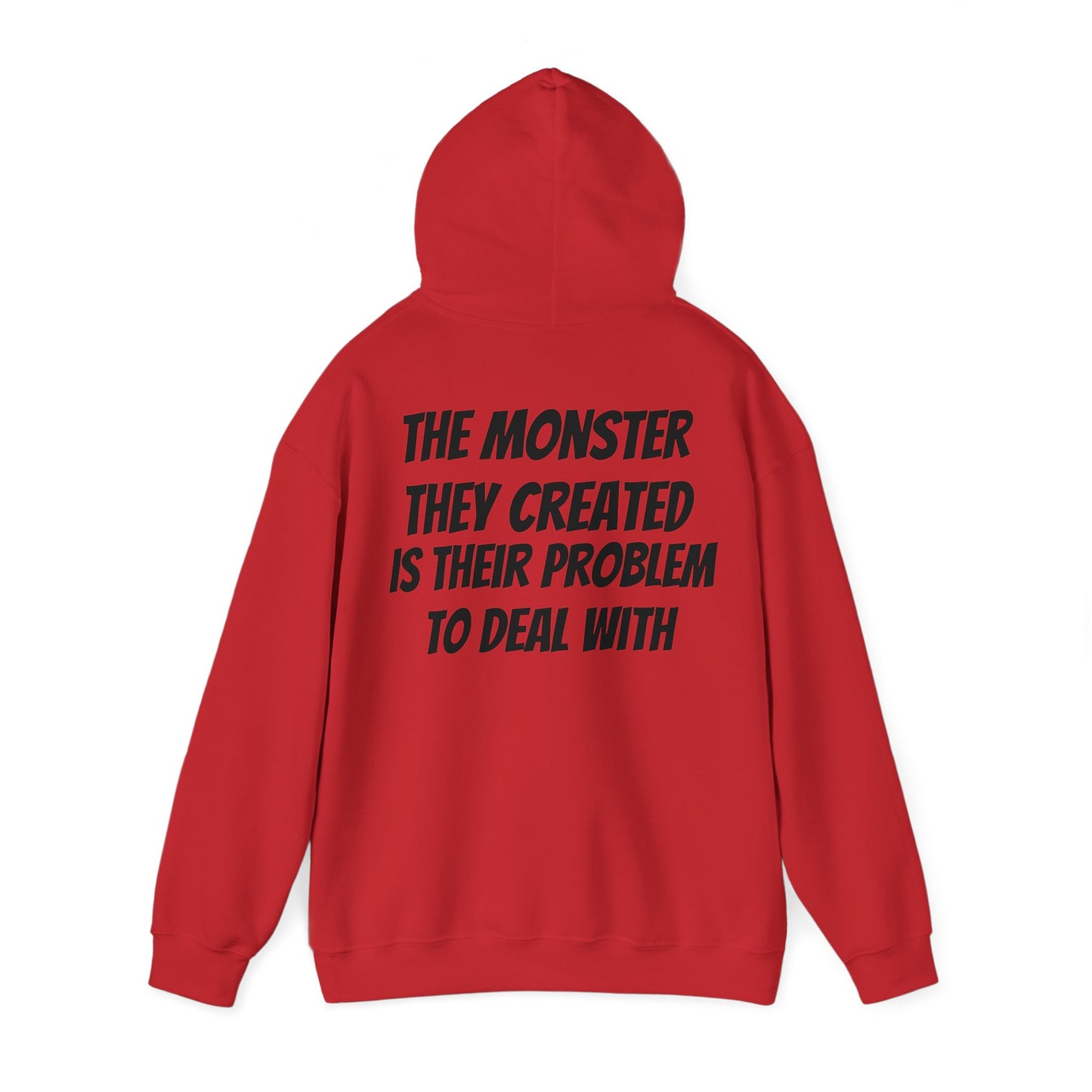 Unisex Hoodie The Monster They Created Is Their Problem To Deal With