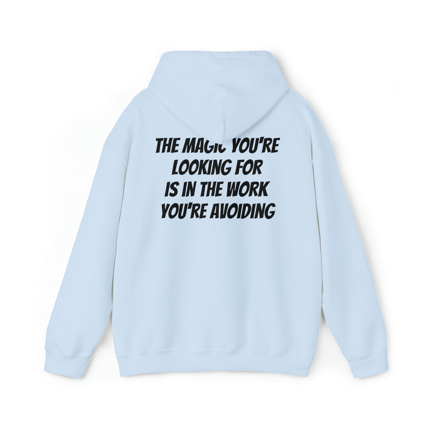 Unisex Hoodie The Magic You're Looking For Is In The Work You're Avoiding