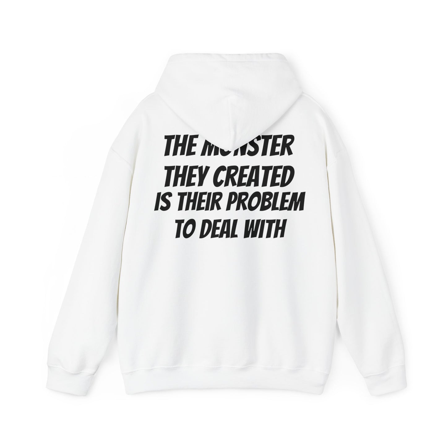 Unisex Hoodie The Monster They Created Is Their Problem To Deal With