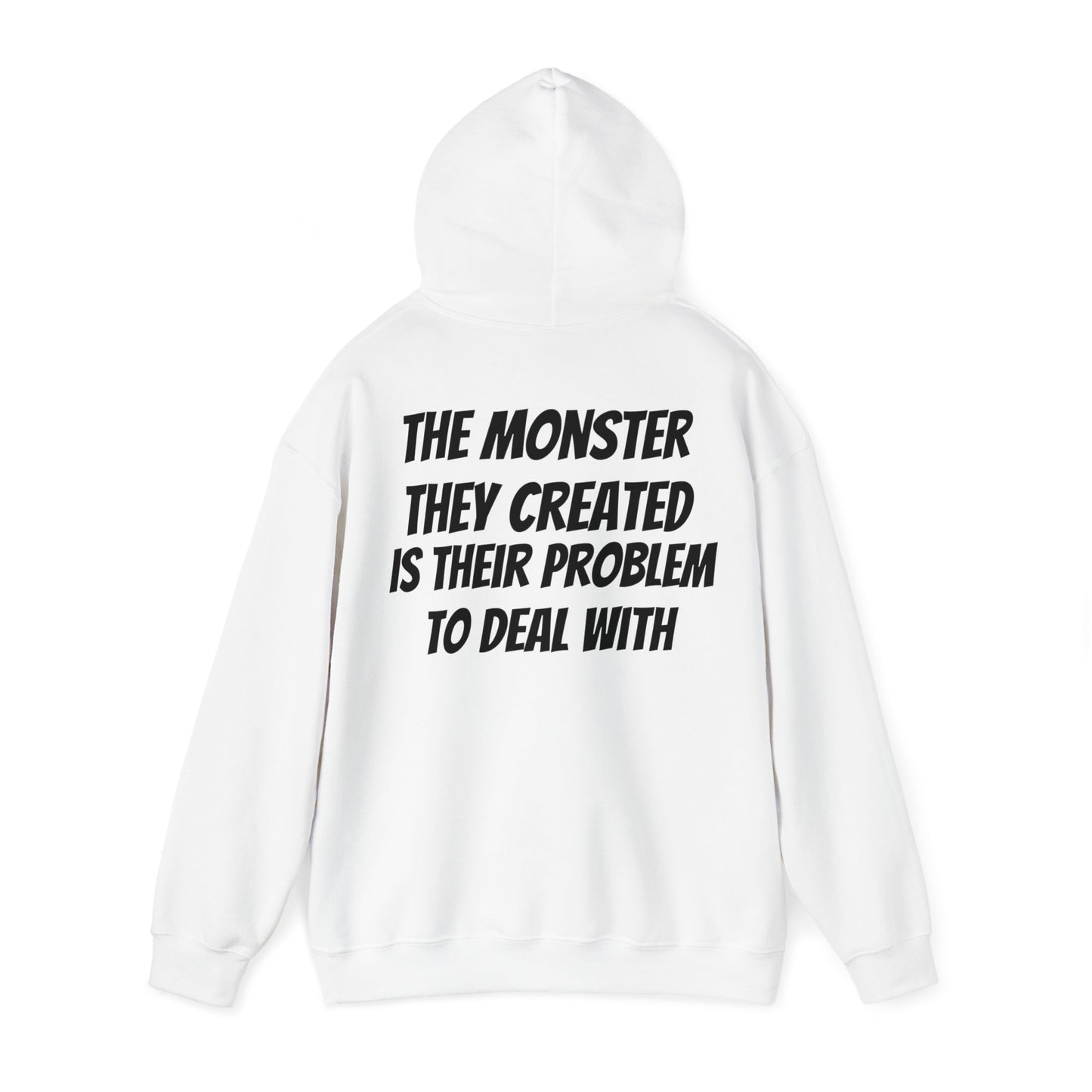 Unisex Hoodie The Monster They Created Is Their Problem To Deal With