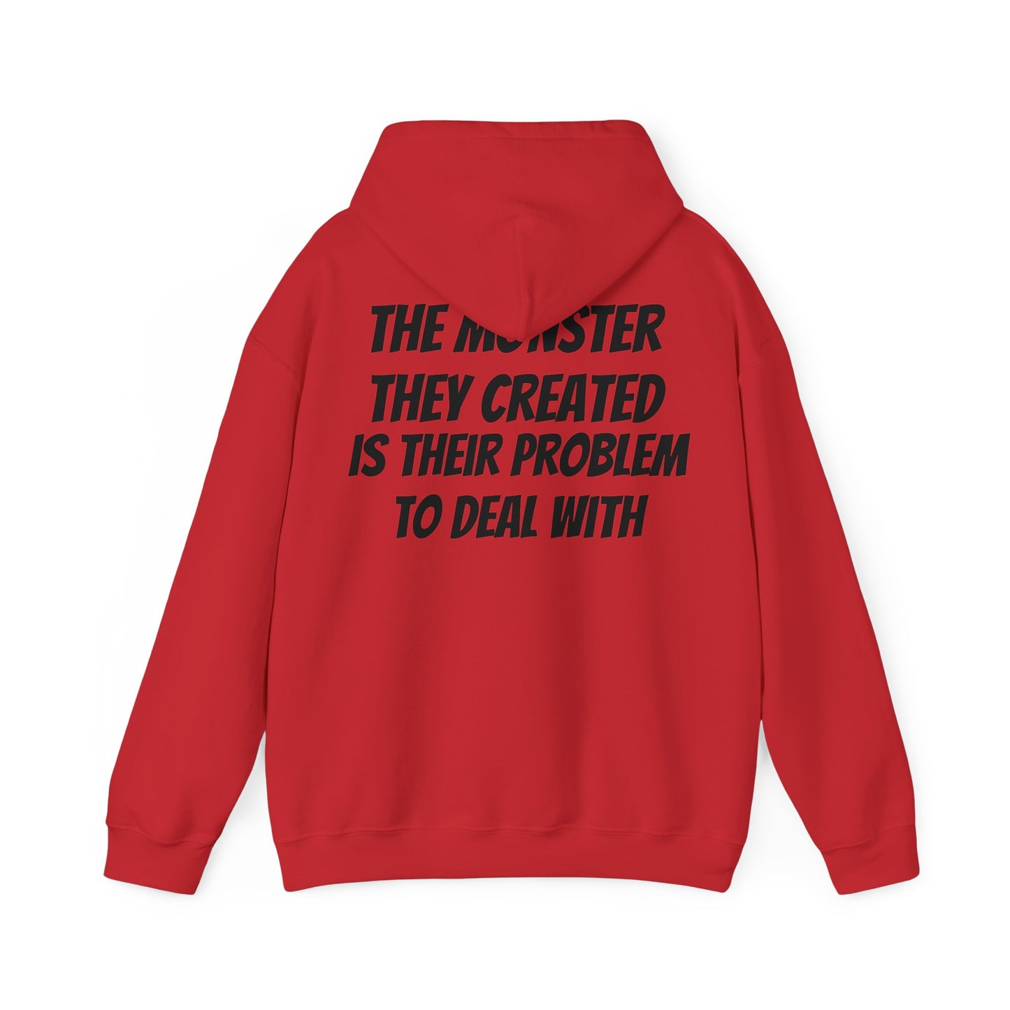 Unisex Hoodie The Monster They Created Is Their Problem To Deal With