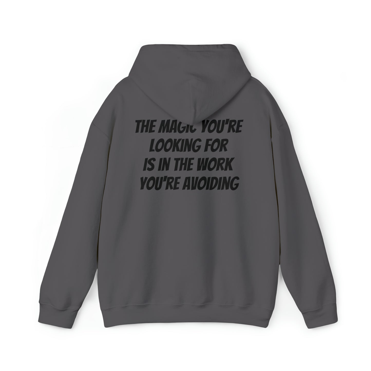 Unisex Hoodie The Magic You're Looking For Is In The Work You're Avoiding