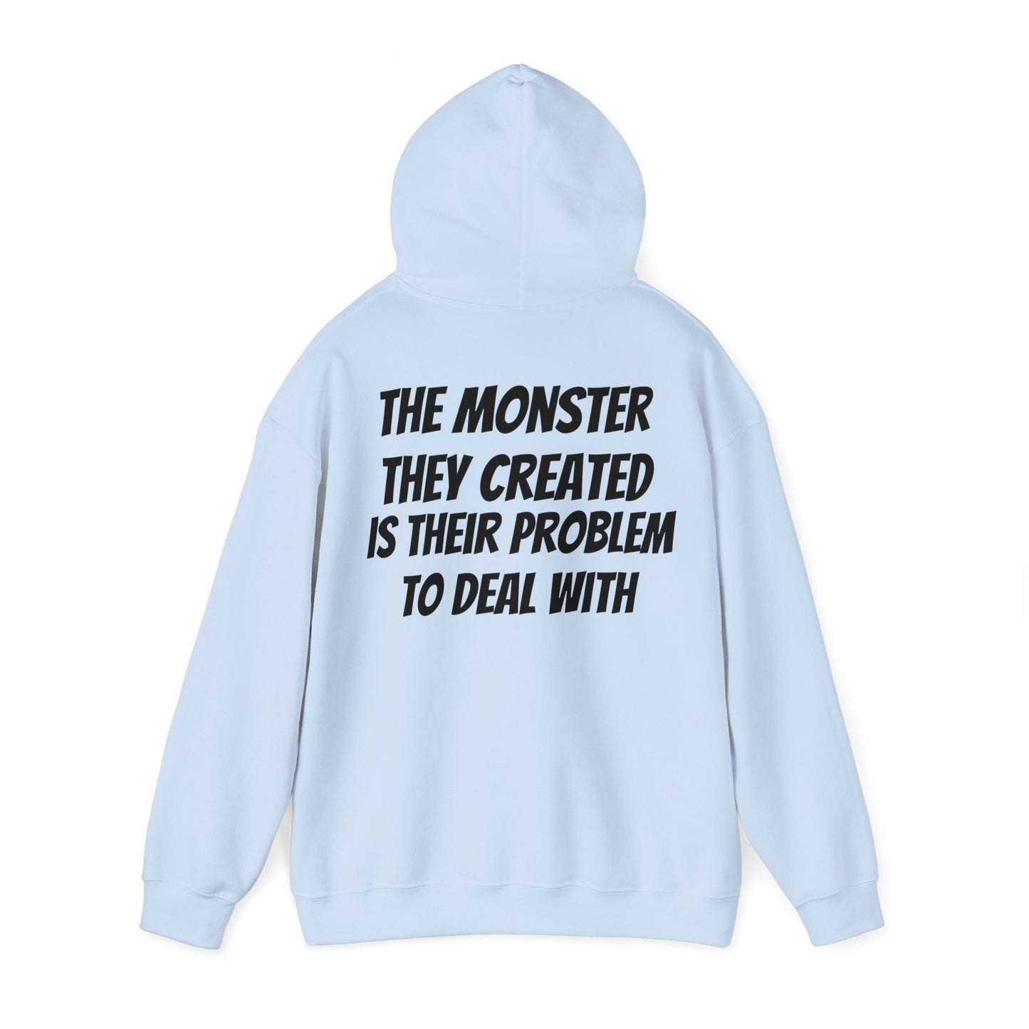 Unisex Hoodie The Monster They Created Is Their Problem To Deal With