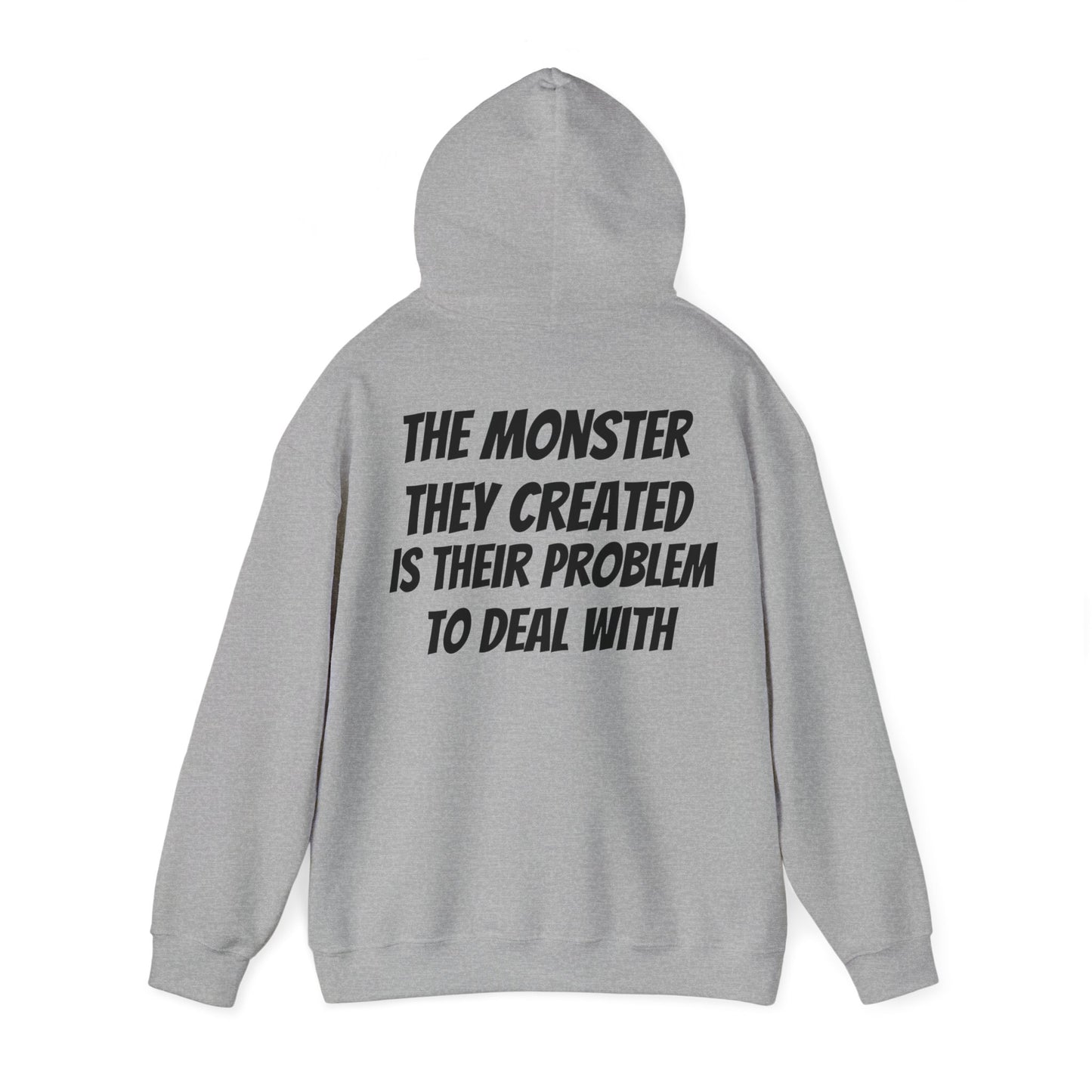 Unisex Hoodie The Monster They Created Is Their Problem To Deal With