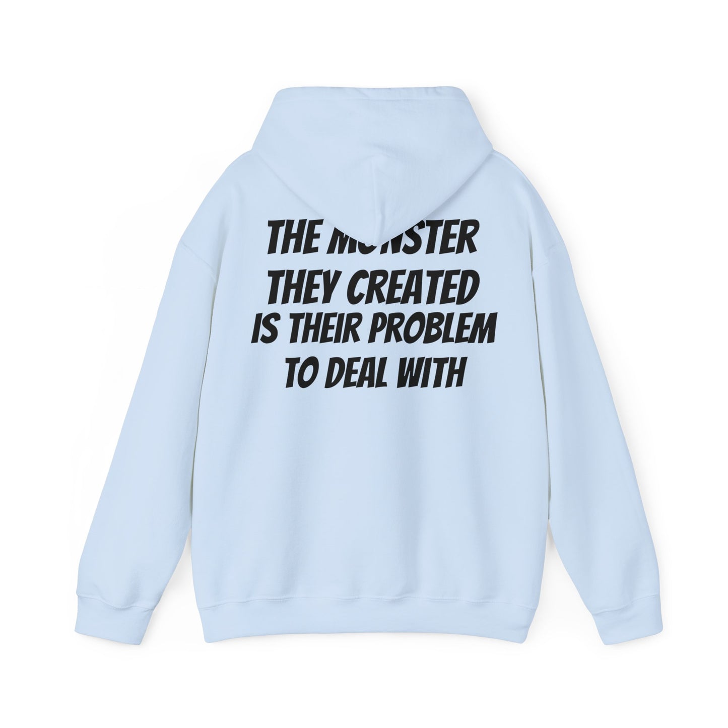 Unisex Hoodie The Monster They Created Is Their Problem To Deal With