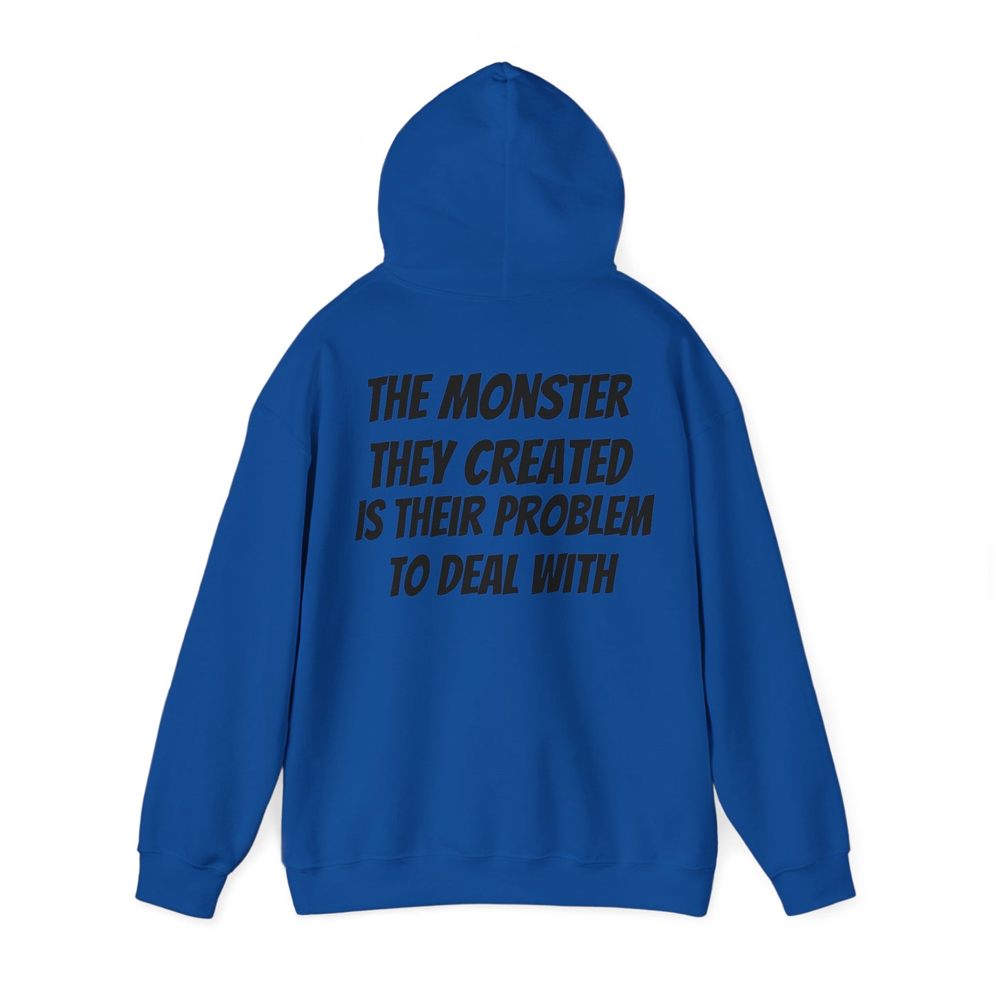 Unisex Hoodie The Monster They Created Is Their Problem To Deal With