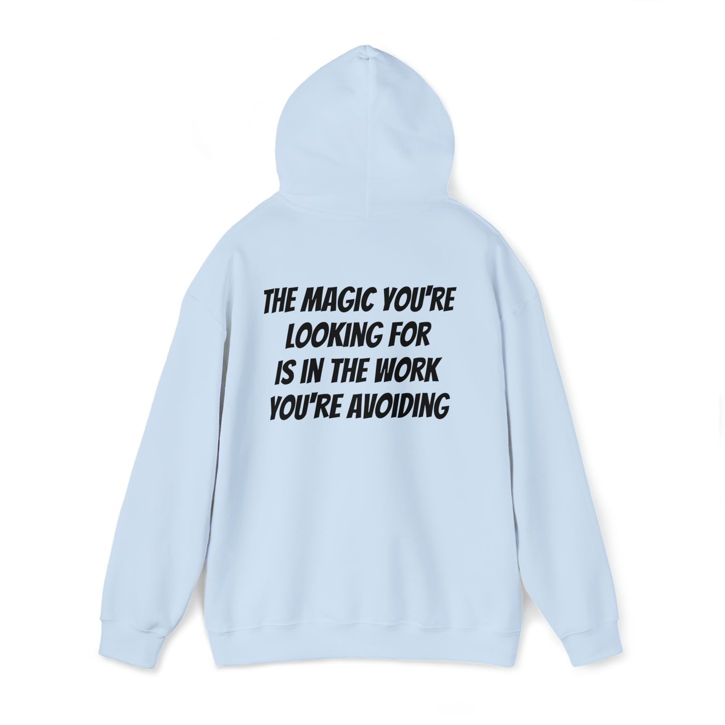 Unisex Hoodie The Magic You're Looking For Is In The Work You're Avoiding